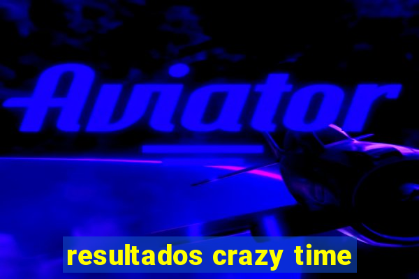 resultados crazy time